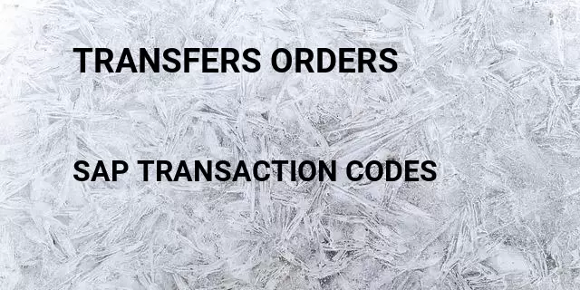 Transfers orders Tcode in SAP