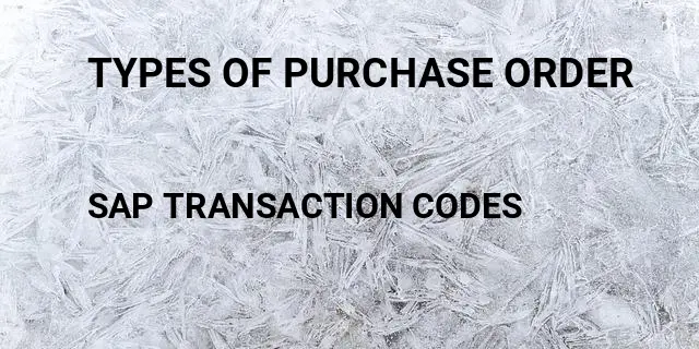 Types of purchase order Tcode in SAP