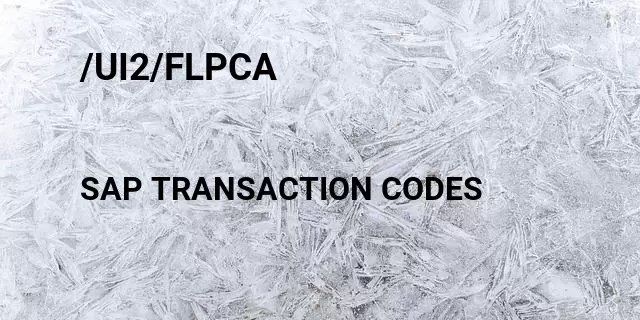 /ui2/flpca Tcode in SAP
