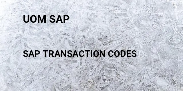 Uom sap Tcode in SAP
