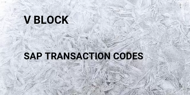 V block Tcode in SAP
