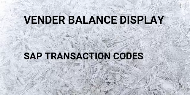 Vender balance display Tcode in SAP