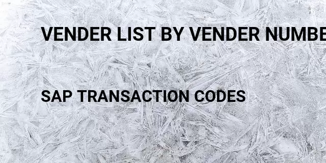 Vender list by vender number Tcode in SAP