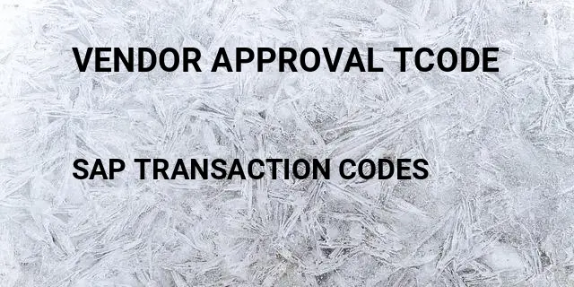 Vendor approval tcode Tcode in SAP