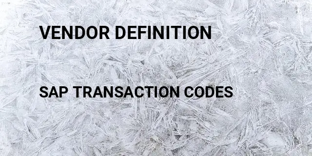 Vendor definition Tcode in SAP