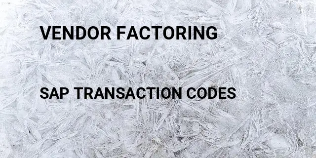 Vendor factoring Tcode in SAP