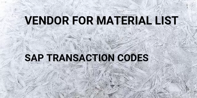 Vendor for material list Tcode in SAP