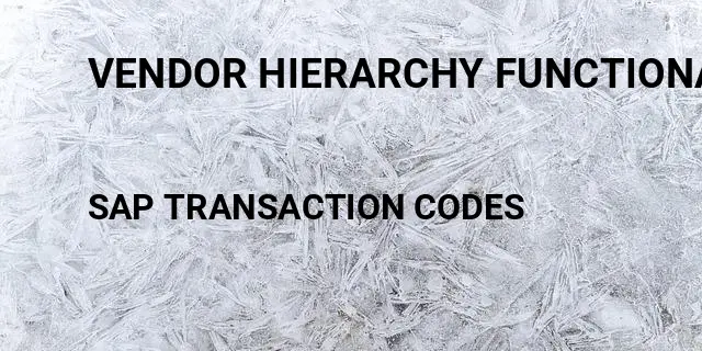 Vendor hierarchy functionality Tcode in SAP