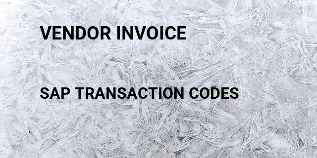 Vendor invoice Tcode in SAP