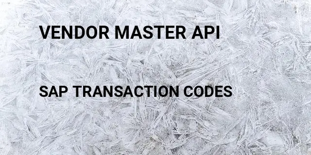 Vendor master api Tcode in SAP