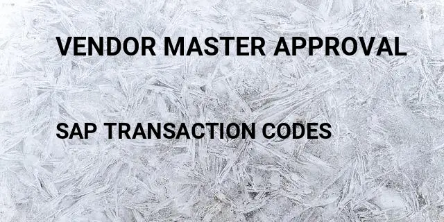 Vendor master approval Tcode in SAP