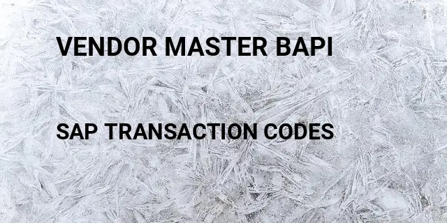 Vendor master bapi Tcode in SAP