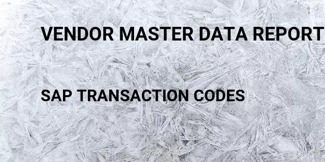 Vendor master data report mkv Tcode in SAP