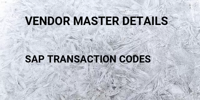 Vendor master details Tcode in SAP