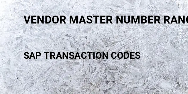 Vendor master number range configuration Tcode in SAP