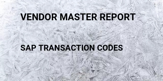 Vendor master report Tcode in SAP