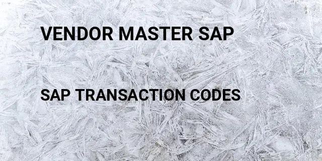 Vendor master sap Tcode in SAP