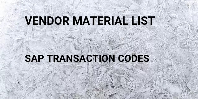 Vendor material list Tcode in SAP
