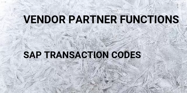 Vendor partner functions Tcode in SAP