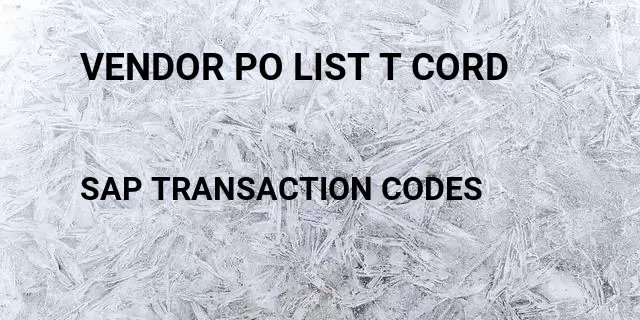 Vendor po list t cord Tcode in SAP
