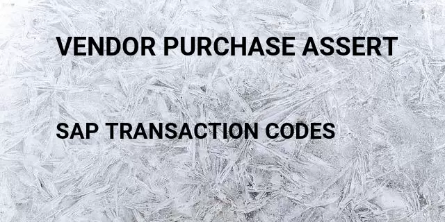 Vendor purchase assert Tcode in SAP