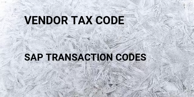 Vendor tax code Tcode in SAP