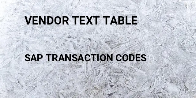 Vendor text table Tcode in SAP