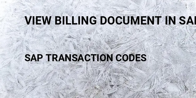 View billing document in sap Tcode in SAP