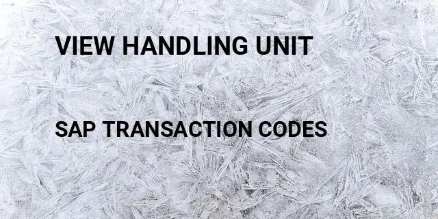 View handling unit Tcode in SAP