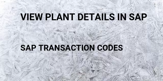 View plant details in sap Tcode in SAP