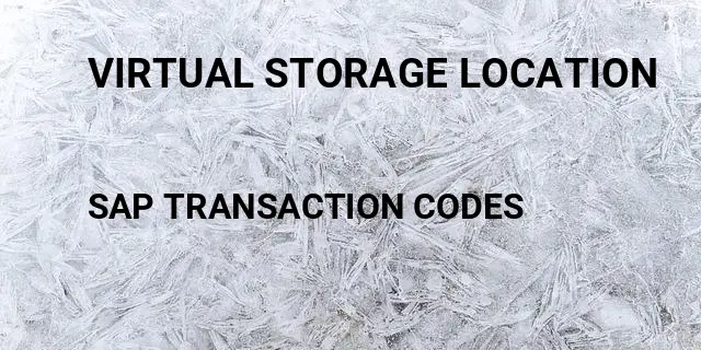 Virtual storage location Tcode in SAP