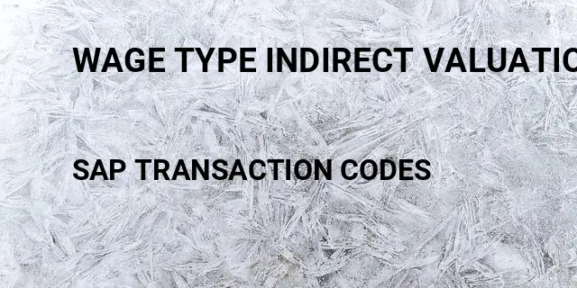 Wage type indirect valuation Tcode in SAP