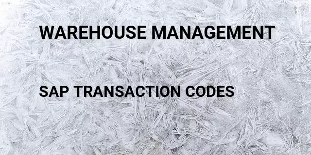 Warehouse management Tcode in SAP