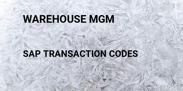 Warehouse mgm Tcode in SAP