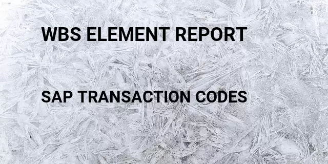 Wbs element report  Tcode in SAP