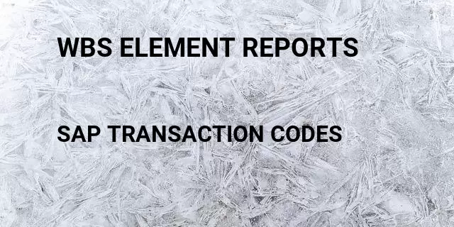 Wbs element reports Tcode in SAP