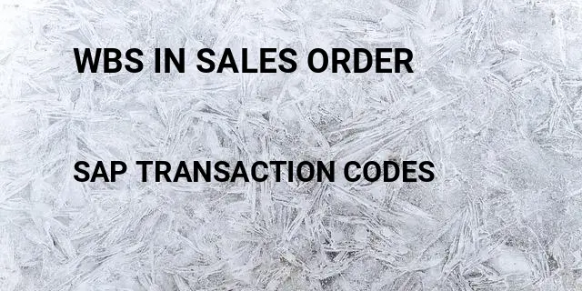 Wbs in sales order Tcode in SAP