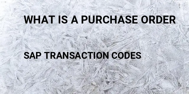 What is a purchase order Tcode in SAP