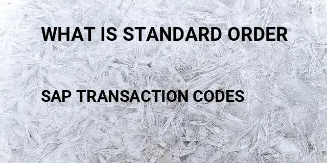 What is standard order Tcode in SAP