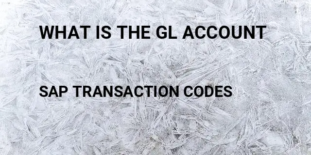 What is the gl account Tcode in SAP