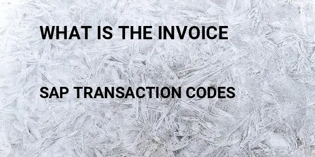What is the invoice Tcode in SAP