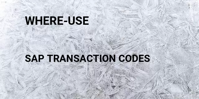 Where-use Tcode in SAP