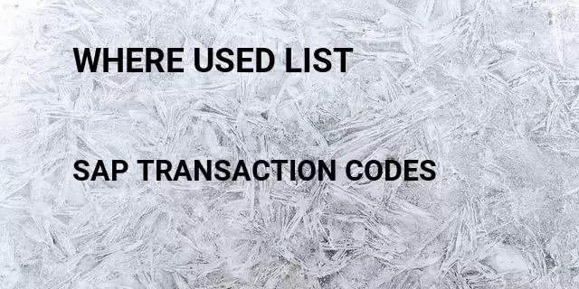 Where used list Tcode in SAP