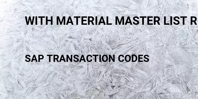 With material master list report Tcode in SAP