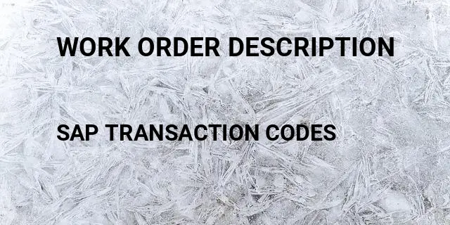 Work order description Tcode in SAP