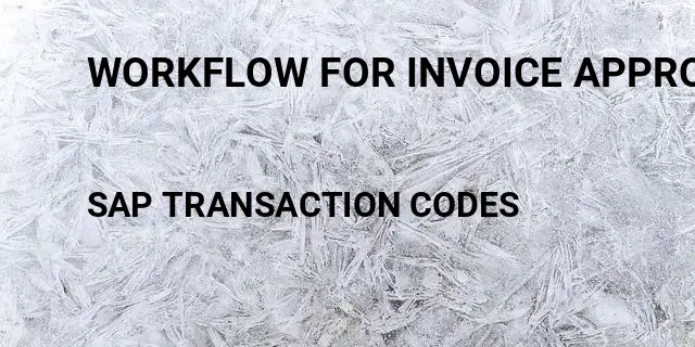 Workflow for invoice approval Tcode in SAP