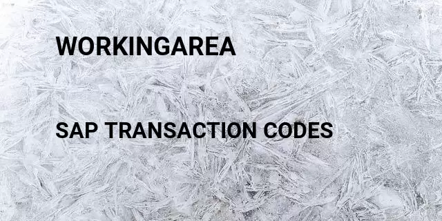 Workingarea Tcode in SAP