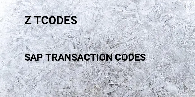 Z tcodes Tcode in SAP